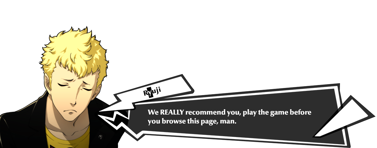 Ryuji speakin', you really oughtta play the game first dude!