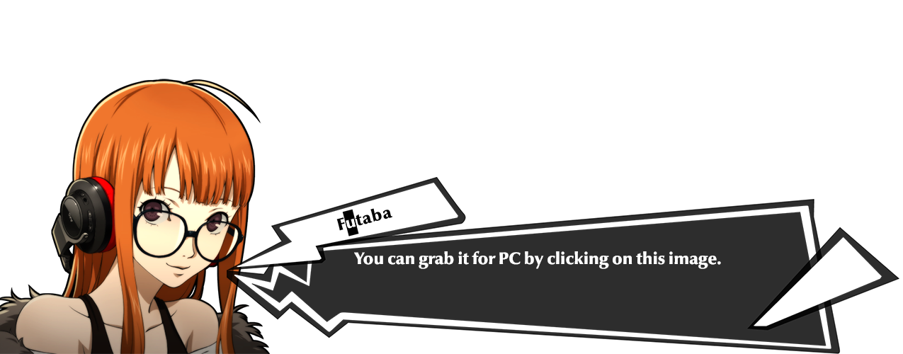 Futaba here. Click this space to get the game for PC. :)